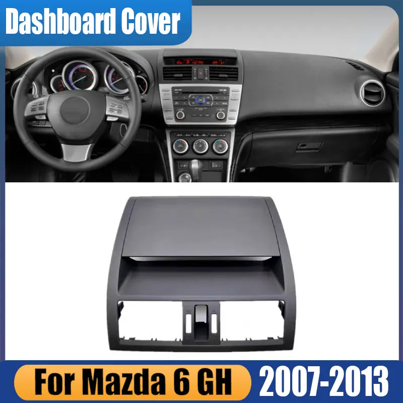 

Для Mazda 6 GH 2007-2013 крышка приборной панели автомобиля, средняя розетка для кондиционера, автомобильная приборная панель, ящик для хранения