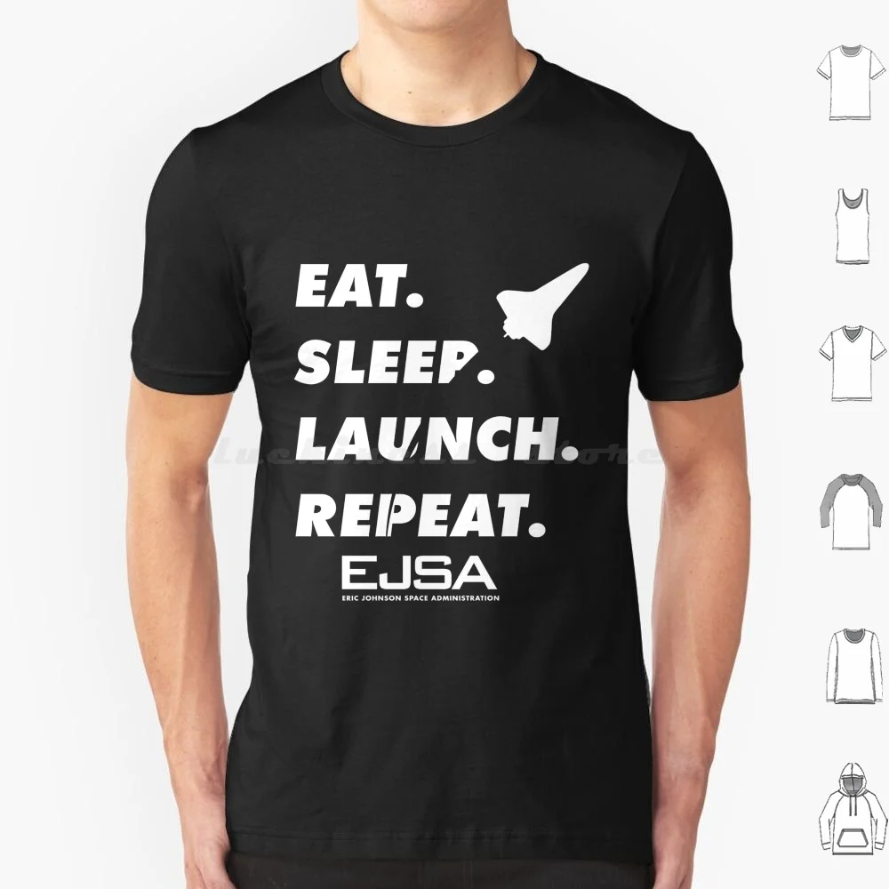 Eat. Sleep. Launch. Repeat. T Shirt Men Women Kids 6xl