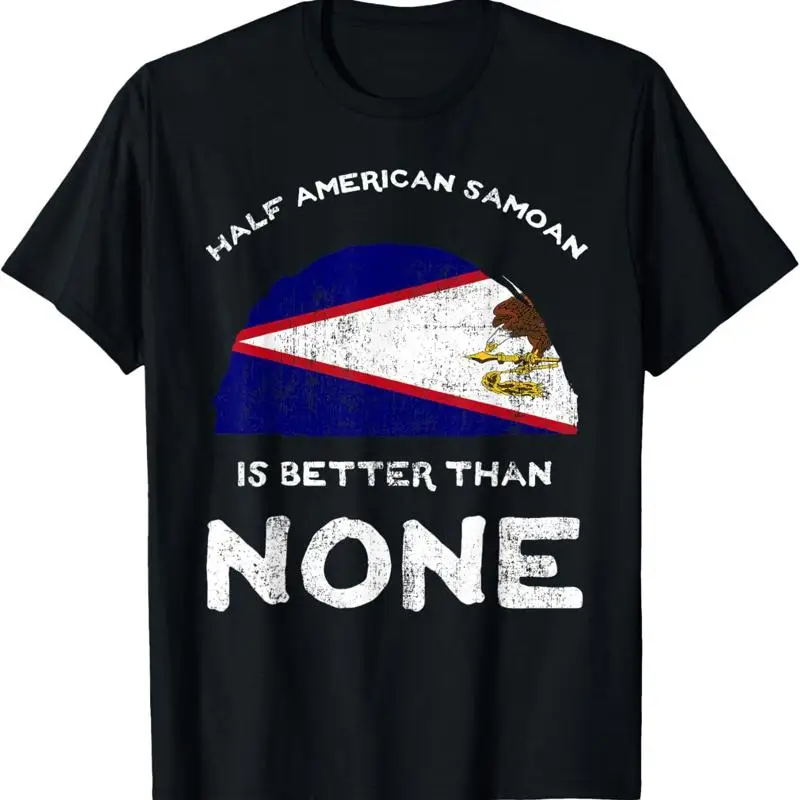 

Half American Samoan Is Better Than None Samoa Dna T Shirt