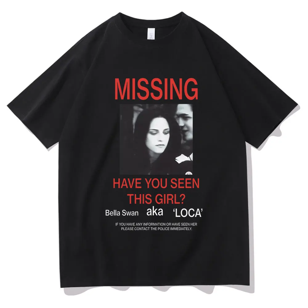 

Missing Have You Seen This Girl Bella Swan Tshirt Male Twilight Edward Cullen Robert Pattinson T-shirt Men Fashion Casual Tees