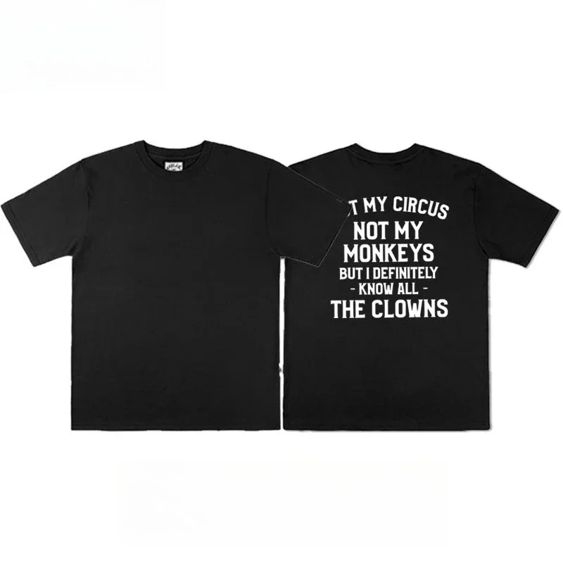 New Funny Not My Circus Not My Monkeys Printed T-shirt for Men and Women Short-sleeved T-shirt