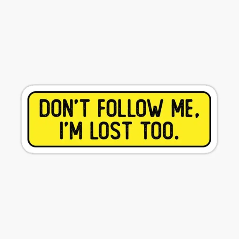 Don'T Follow Me I'M Lost Too Funny Bumper Sticker for Laptop Decor Bedroom Car Cute Cartoon Art Fashionable Public Suitcase