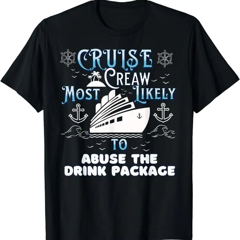 Cruise Crew Most Likely To Abuse The Drink Package T Shirt