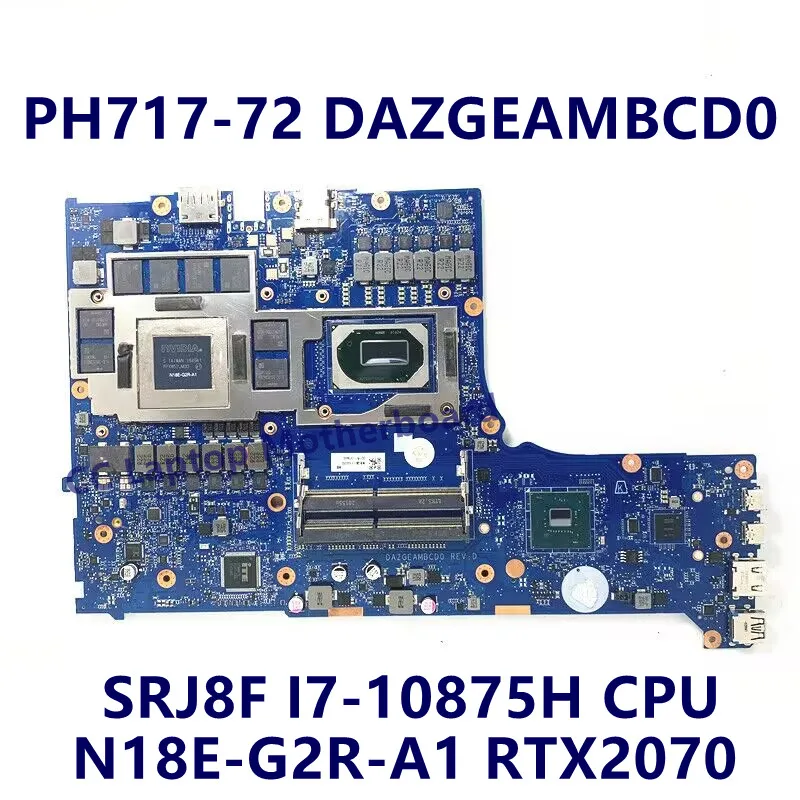 เมนบอร์ด DAZGEAMBCD0สำหรับเมนบอร์ดแล็ปท็อป PH717-72 Acer พร้อม RTX2070ซีพียู I7-10875H/I9-10980HK/RTX2080 100% ทดสอบการทำงานได้ดี