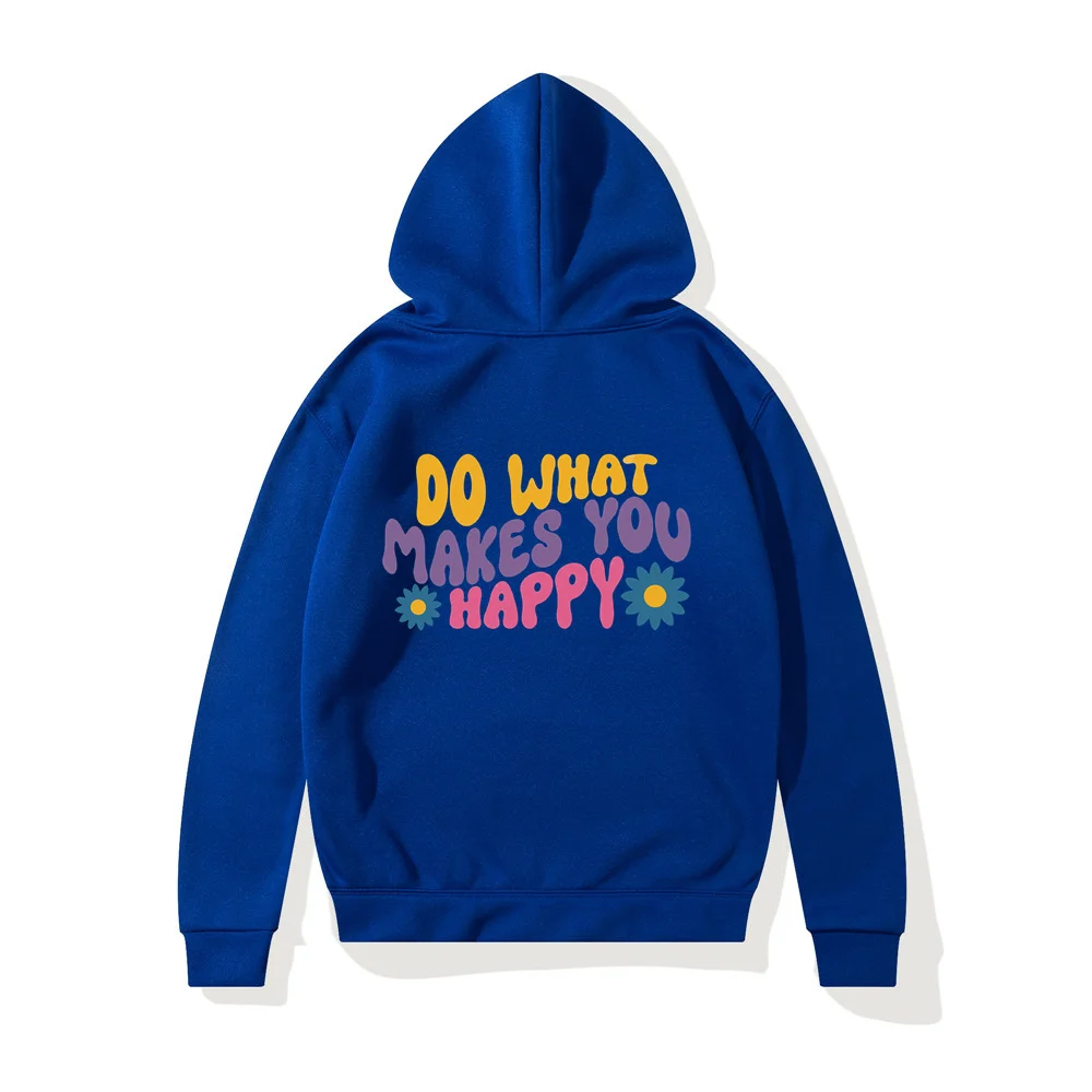 Do What Makes You Happy Women Hoodies Long Sleeve Sweatshirt Fleece Hip Hop Unisex Harajuku Male Hoody Clothes Women Pullover