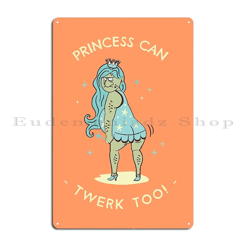 Princesses Can T Twerk Too Metal Plaque Retro Wall Pub Plaques Designing Designs Tin Sign Poster