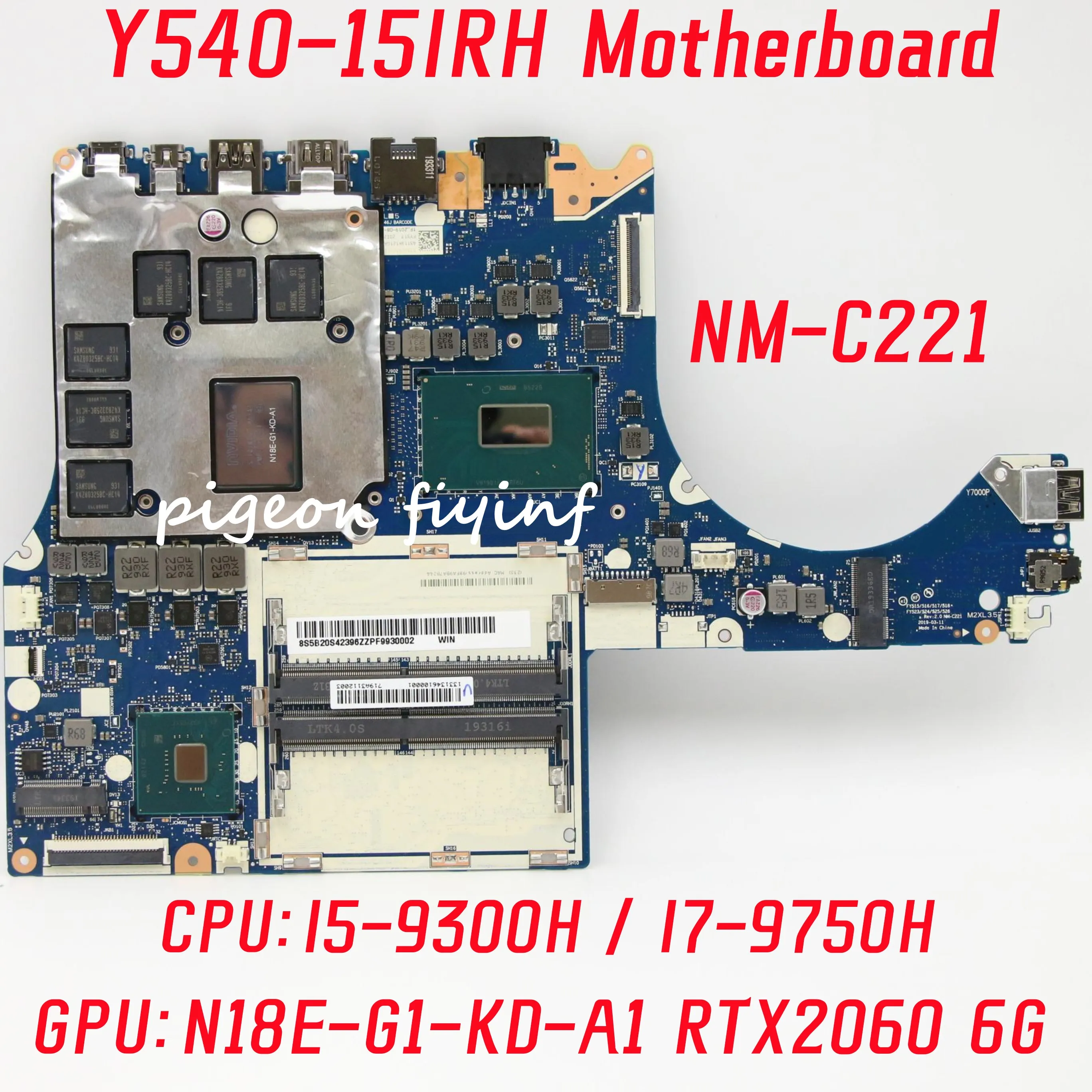 

NM-C221 For Lenovo Legend Y540-15IRH Laptop Motherboard CPU: I5-9300H I7-9750H GPU: N18P-G1-KD-A1 RTX2060 6GB 100% Test OK