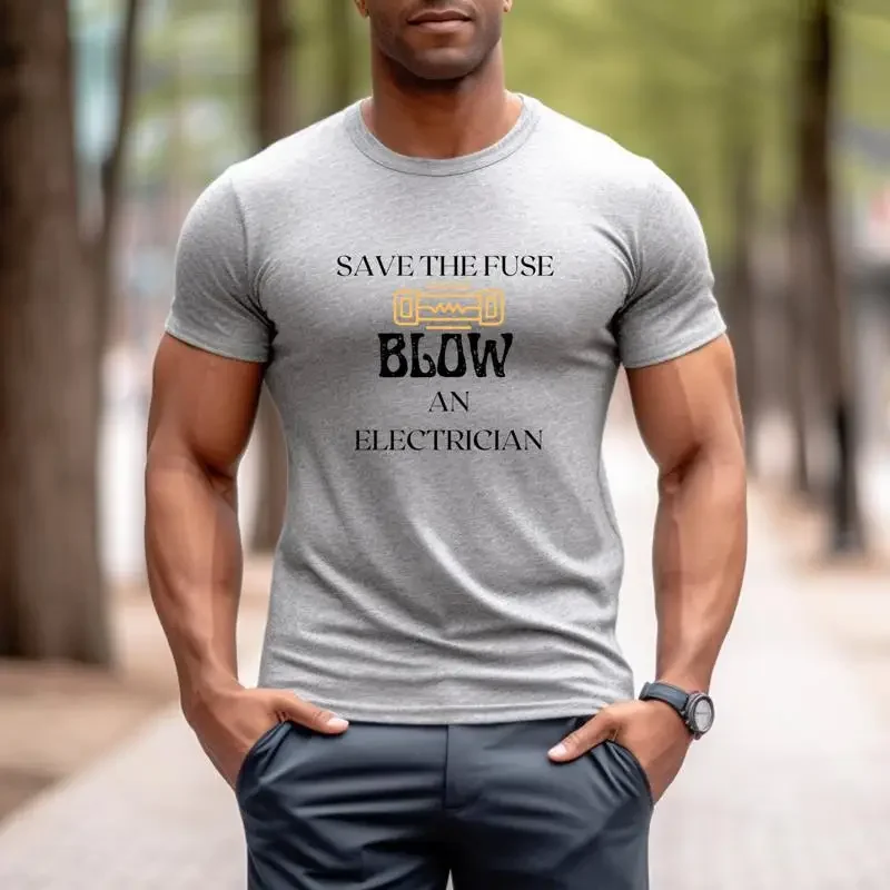 Electrician Funny T Shirt for Save the Fuse Blow an