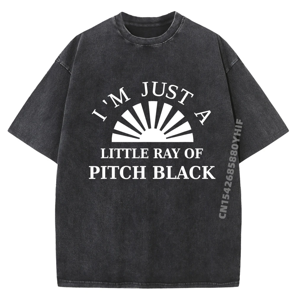 

Funny I Im Just A Little Ray Of Pitch Black Sarcastic Graphic T Shirt Vintage Washed Tops & Tees Large Size Printed Clothes