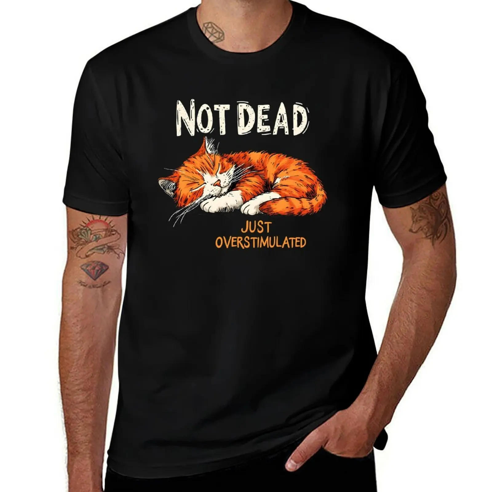 

Not dead just overstimulated - Sleepy Orange Cat T-Shirt fashion shirts valentines boutique clothes men t shirt