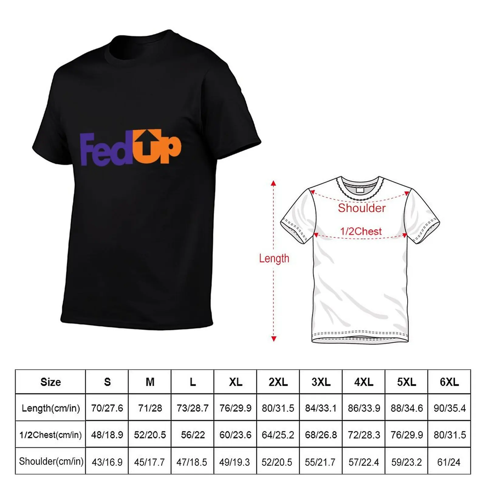 FedUp Design T-Shirt t shirts with prints funny t shirts cotton mens graphic t shirts T-Shirt