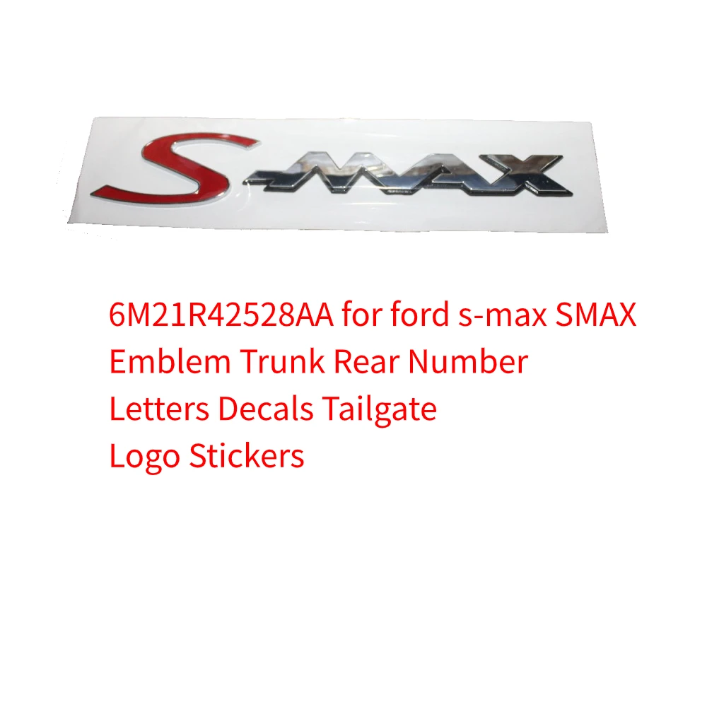 

6M21R42528AA for ford s-max SMAX Emblem Trunk Rear Number Letters Decals Tailgate Logo Stickers