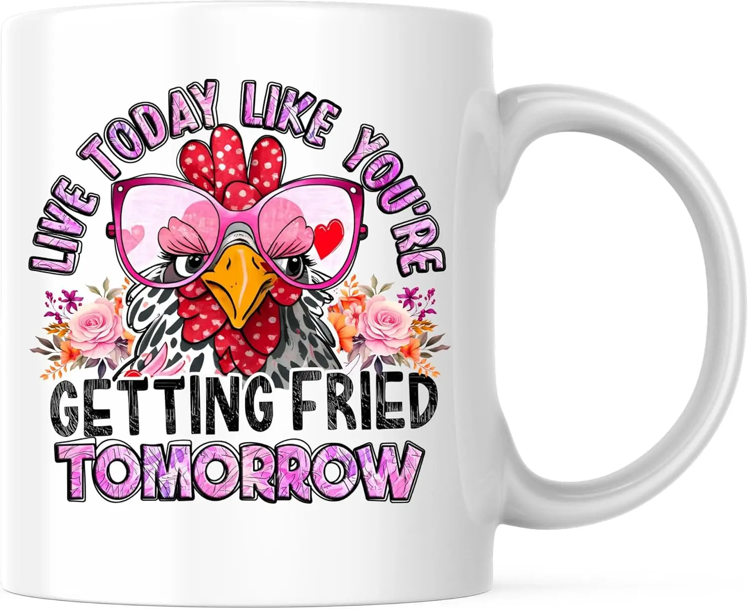 Live Today Like You're Getting Fried Tomorrow - 11 Ounce Coffee Mug - White Interior and Handle - Premium Quality Ceramic -