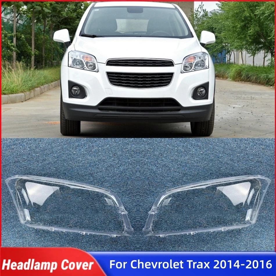 

For Chevrolet Trax 2014 2015 2016 Car Products Lights Lens Shell Headlight Cover Car Front Headlight Lens Cover Lights Shell
