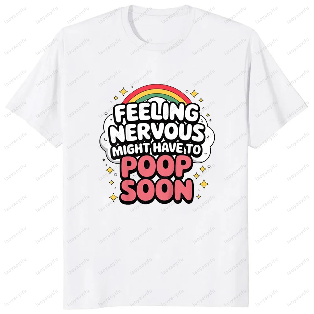 

Feeling Nervous Might Have To Poop Soon Забавная футболка с надписью Повседневная модная свободная мужская футболка в стиле Харадзюку Хип-хоп Y2k Уличная футболка