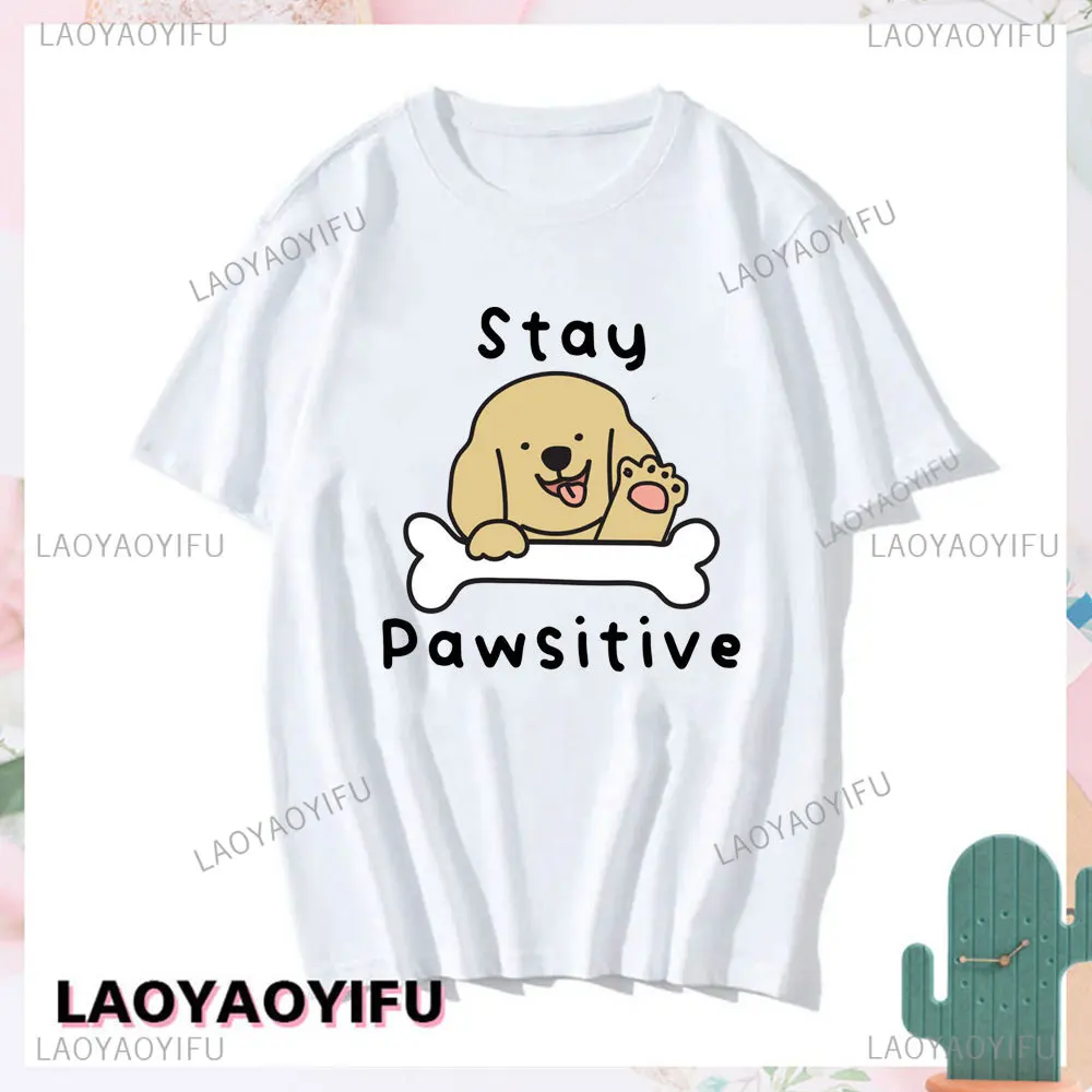 Stay Pawsitive Printing T Shirt Man Women Cotton Clothes Fashion Casual Streetwear Short Sleeves T-shirt Funny Cute Unisex Tees