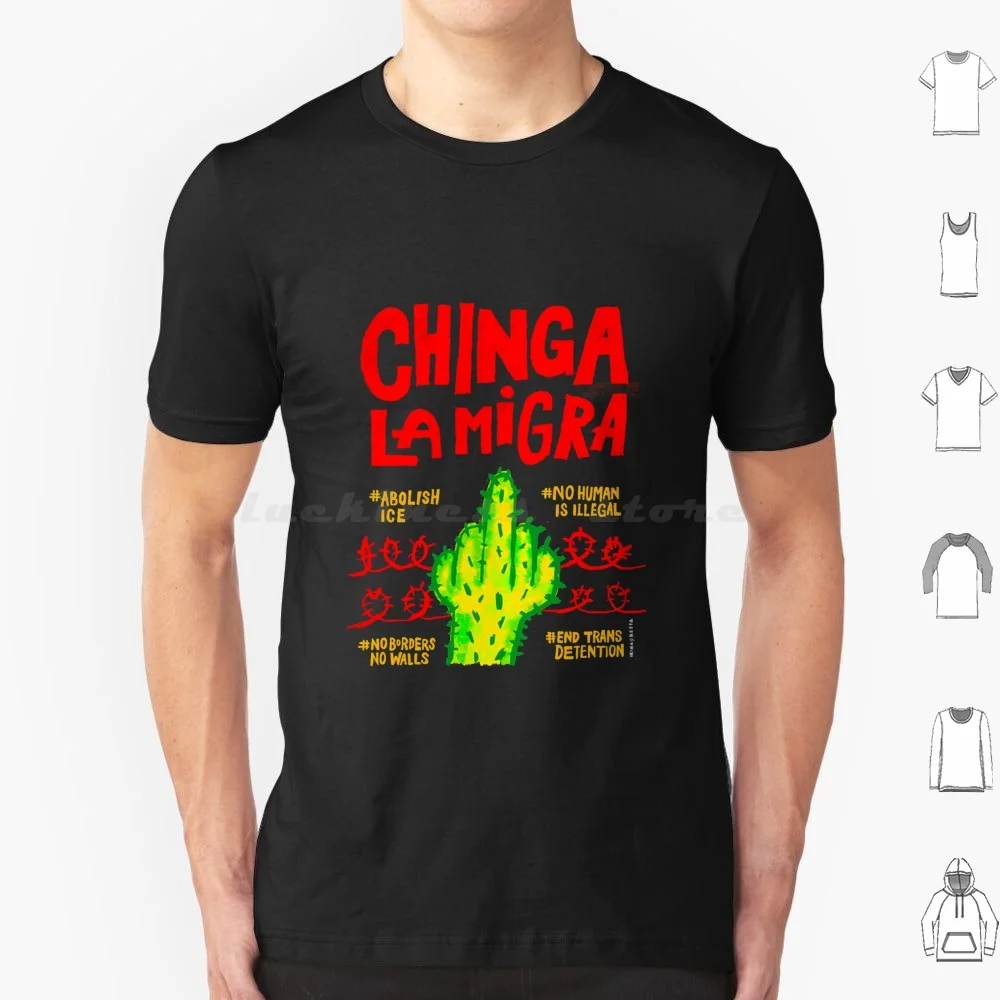 Chinga La Migra T-Shirt T Shirt 6Xl Cotton Cool Tee Abolish Ice Antifa Anti Racism Anti Trump Immigration Leftist No Human Is