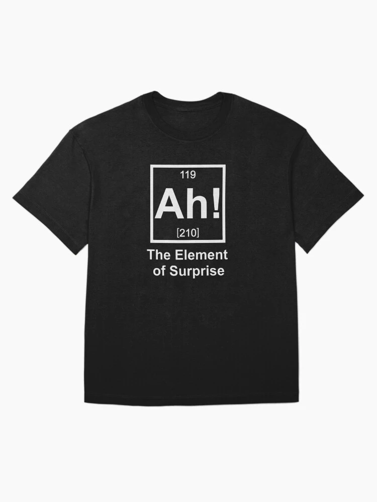 Ah! Element of Surprise Funny Science Graphic Tee Cotton Mens Womens T-Shirt Outdoor Casual Top