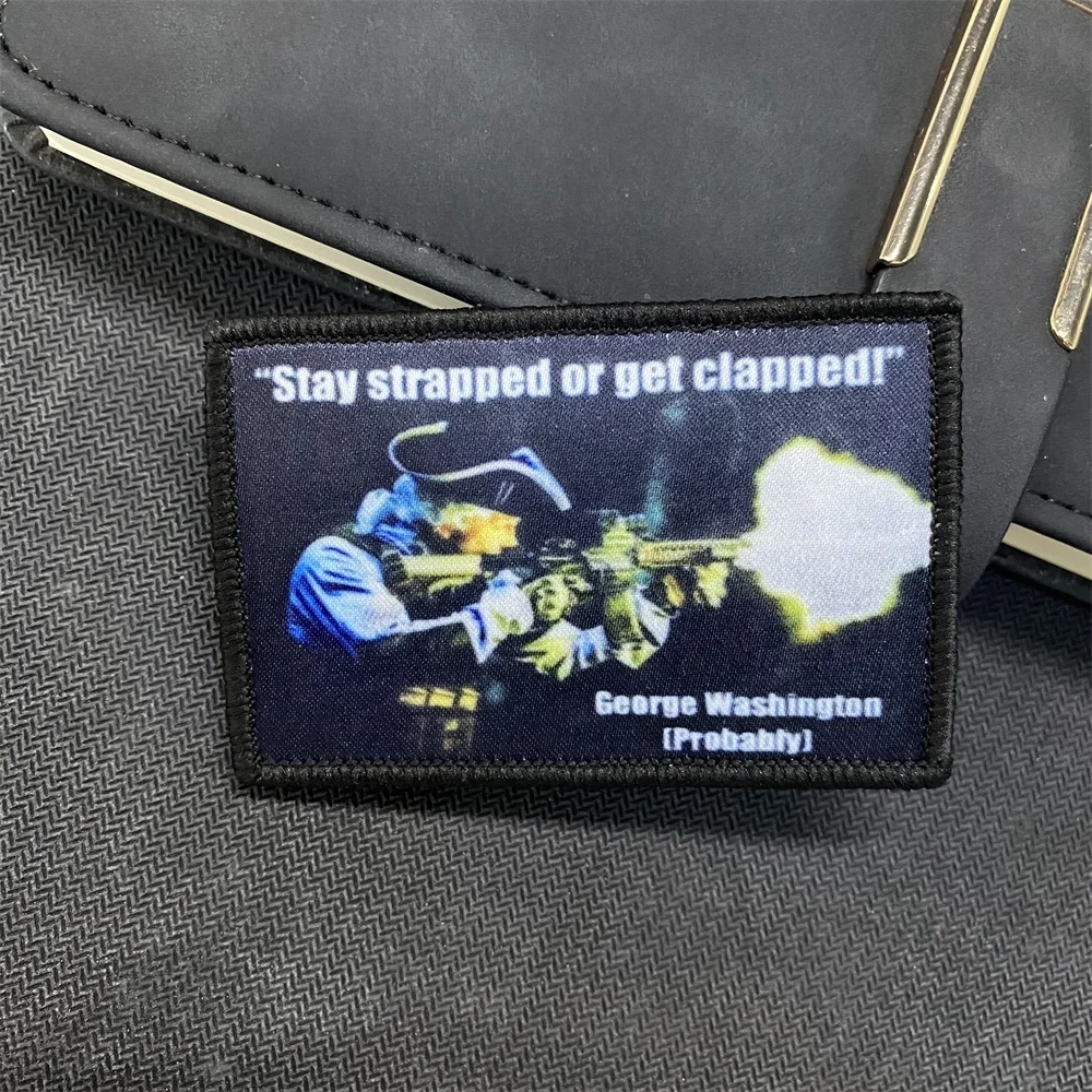 George Washington Tactical Morale Badge Patches “Stay Strapped or Get Clapped