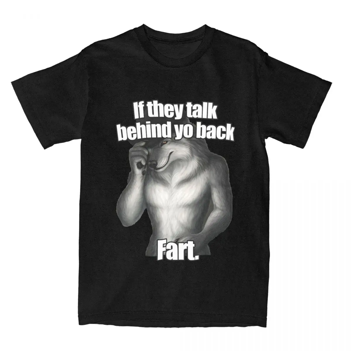 If They Talk Behind Your Back Fart T Shirt Summer Literally Me Wolf T Shirts Cotton Tshirt For Men Short Sleeve Casual Tees