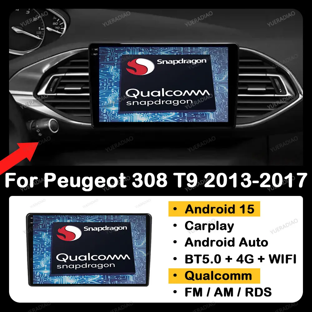 

Android 15 Car Radio For Peugeot 308 T9 308S 2013 - 2017 Head Unit BT Qualcomm 4G WIFI Multimedia Video Player GPS NAVI 2DIN