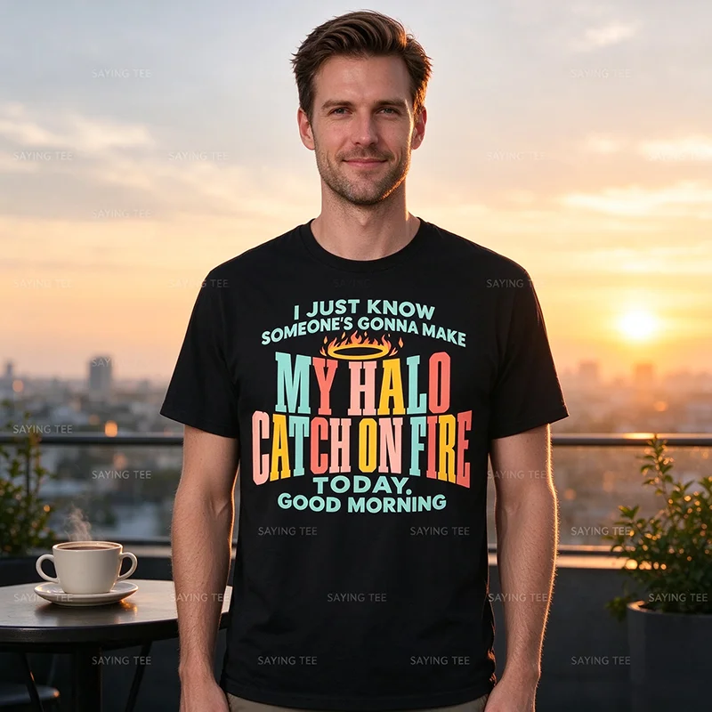 I Just Know Someone's Gonna Make My Halo Catch on Fire Today T Shirt Y2k Humor Letters Printed Cotton Saying Tee Personality Top