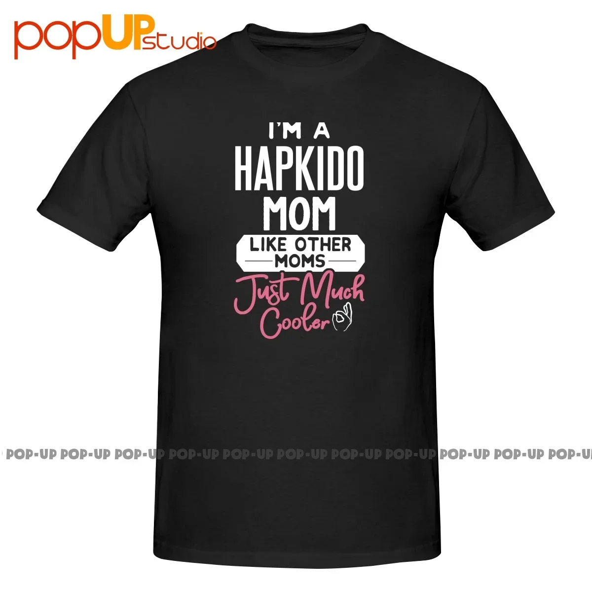 I'M A Hapkido Mom Like Other Mom Just Much Cooler Shirt T-shirt Tee Top Casual Fashion Best Quality