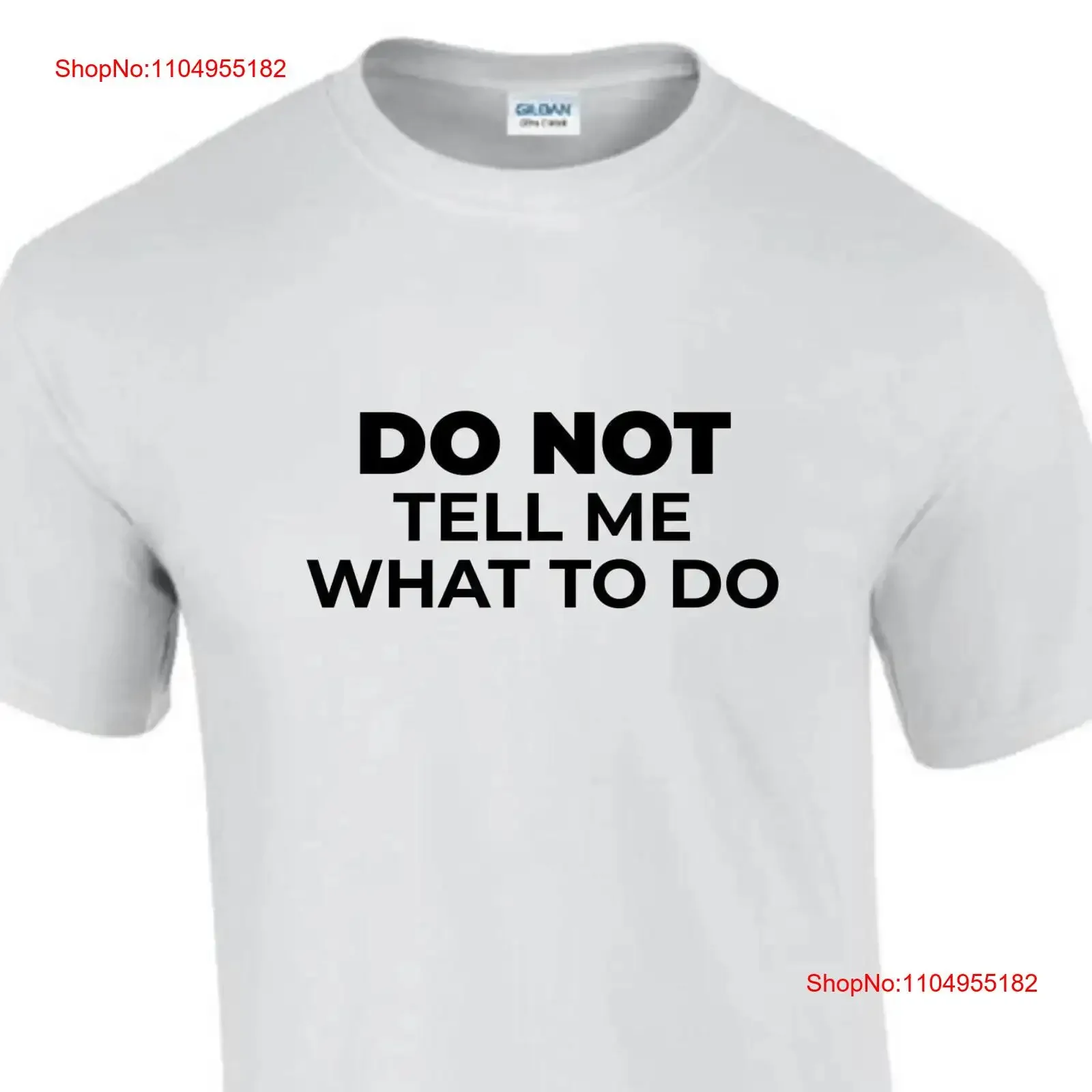 

Do Not Tell Me What To Idea Funny Rude Men s Lady's T Shirt T0246 vintage Washed Breathable Stretched Versatile