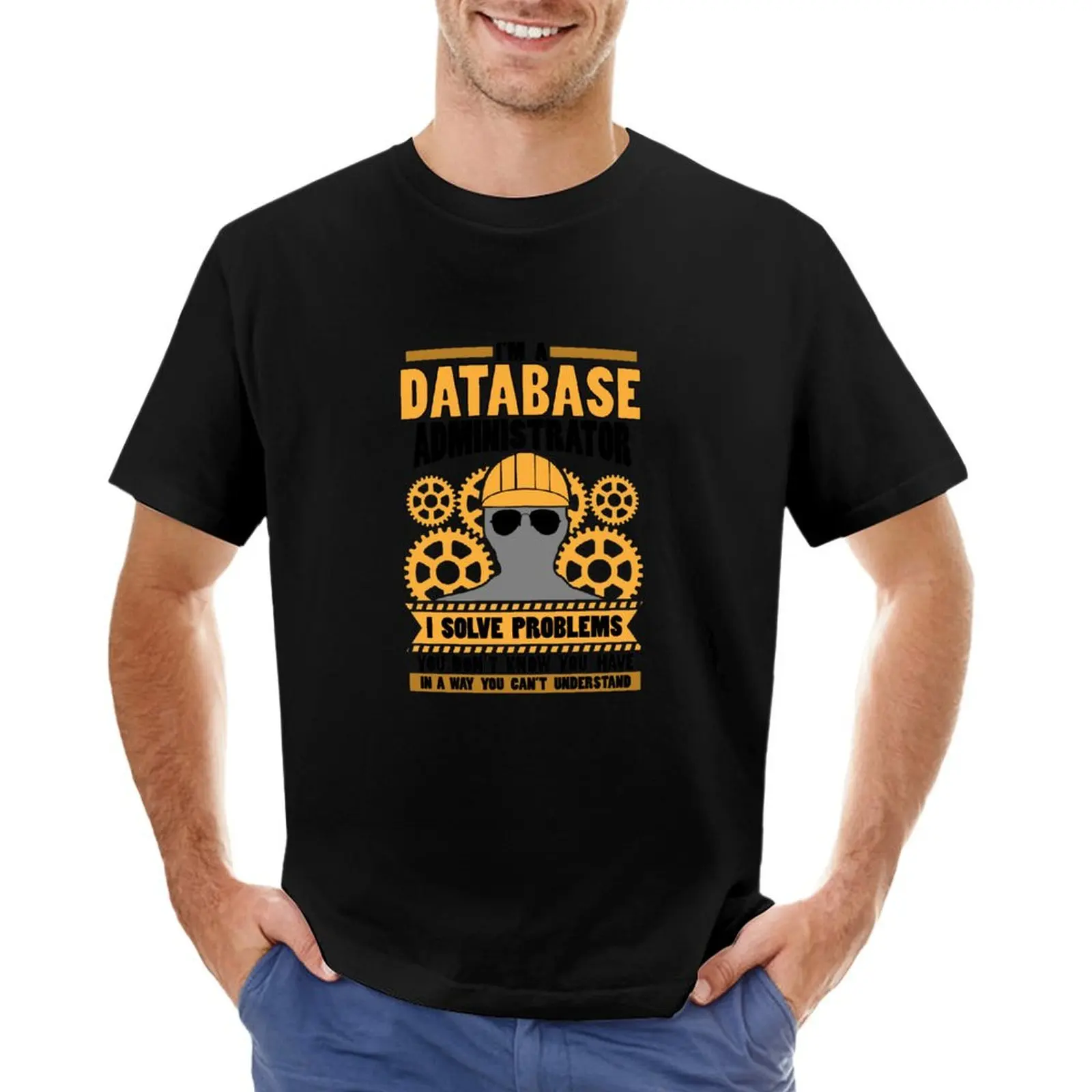 I'm A Database Administrator T-Shirt sports fans graphic t shirts plus sizes sweat mens fashion