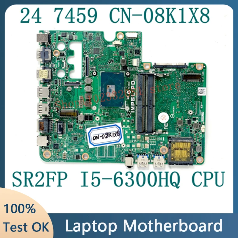 

CN-08K1X8 08K1X8 8K1X8 Mainboard FOR Dell IMPSL-P0 24 7459 Laptop Motherboard With SR2FP i5-6300HQ CPU 100% Tested