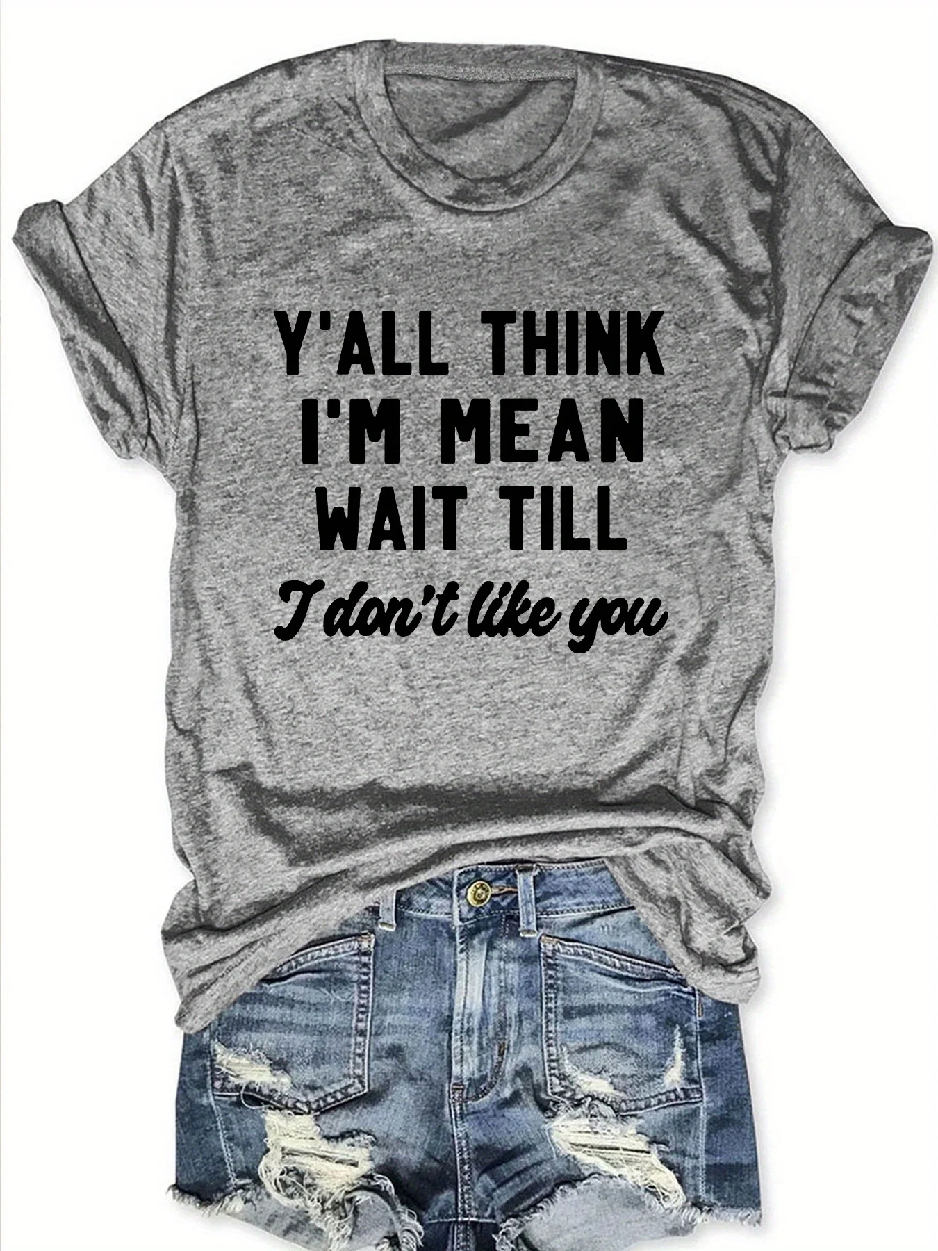 Y'all Think I'm Mean Wait Till I Don't Like You Women's Tee - Sassy Graphic, Casual Pink Top view 4