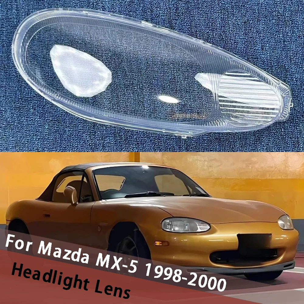 

For Mazda MX-5 1998 1999 2000 Headlamp Cover Headlight Lens Shell Housing Light Transparent Lampshade Glass Head Lamp Mask
