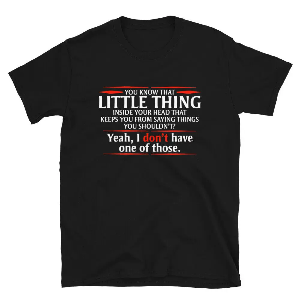 You Know That Little Thing Inside Your Head Sarcastic Funny Joke Novelty T-Shirt