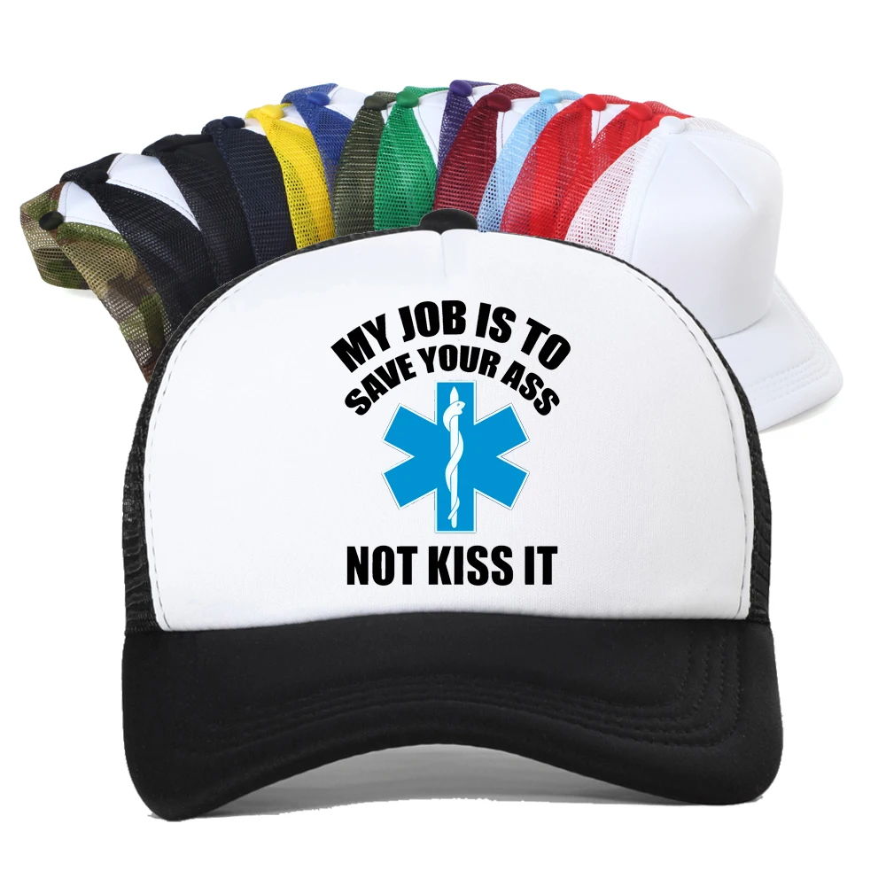 Emergency Paramedic My Job Is To Save Your Ass Not Kiss It Baseball Cap Summer Breathable Mesh Trucker Hat