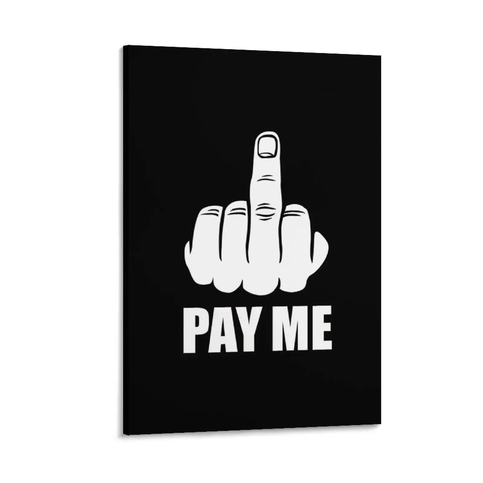 

F**k you pay me middle finger Canvas Painting room decorations anime posters home decors accessories