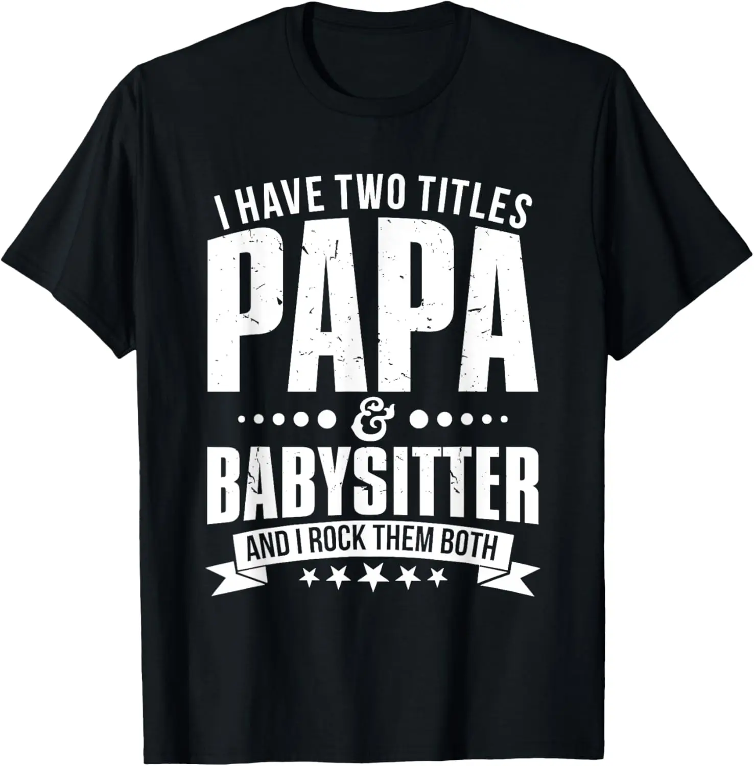 

I'm Papa and Babysitter Funny Men's T Shirt on Father's day