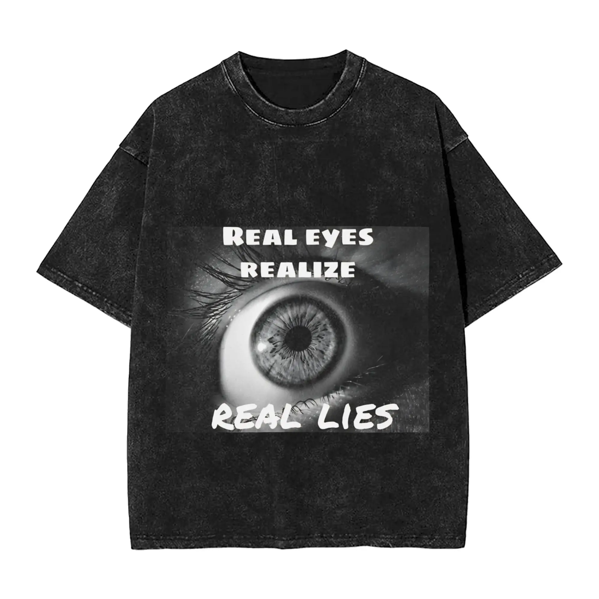 Men Real eyes realize real lies T Shirts  Tees Summer Streetwear Short Sleeve T-Shirt O-Neck Harajuku Print Tee Shirt Hot Sale