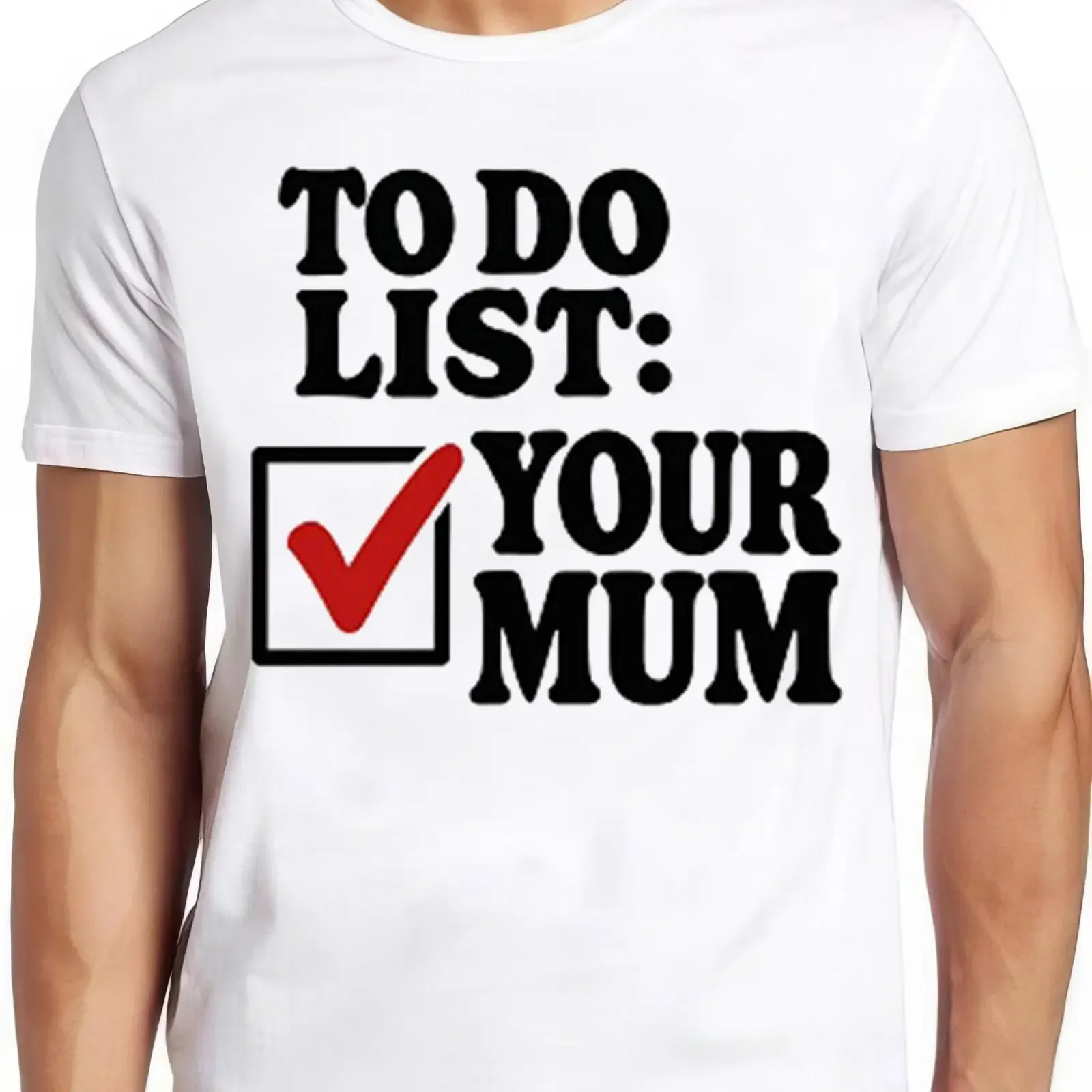 To Do List Your Mum Birthday Rude Offensive T Shirt Funny Art Drawing Gamer Anime Cult Meme Movie Music 2728 vintage Washed