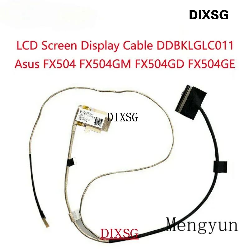 Replacement Laptop LCD screen display cable for Asus fx504 fx504gm fx504gd fx504ge ddbklglc011 ddbklglc100 ddbklglc110