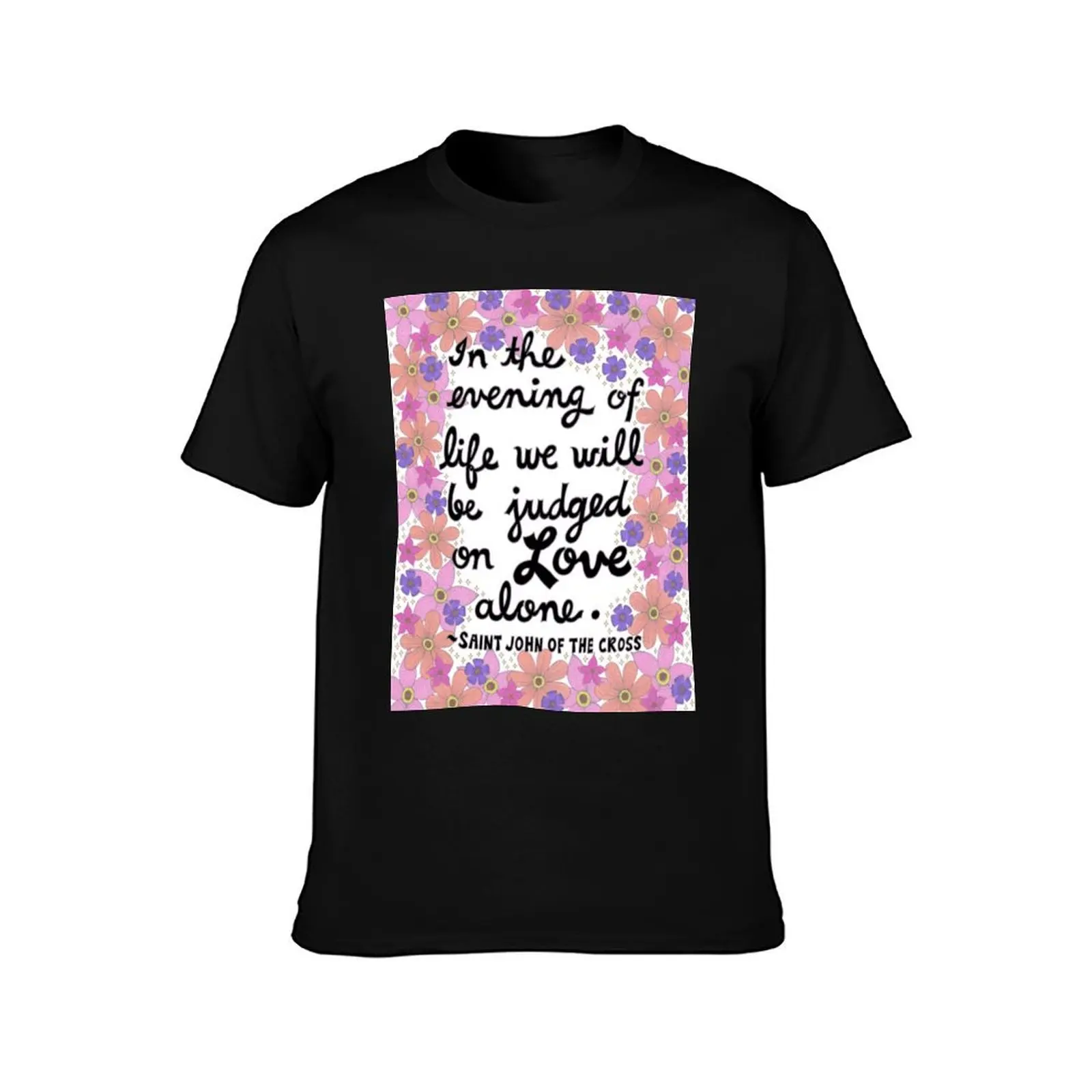 In The Evening Of Life, Saint John of the Cross Quote, Lettering, Flowers and Leaves Doodle, Inspirational T-Shirt