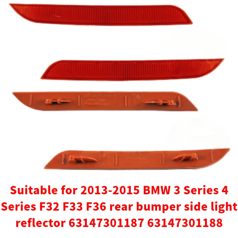 

Applicable201320142015Year BMW 3Series 4Series F32 F33 F36 Rear Bumper Side Light Reflector 63147301187 63147301188