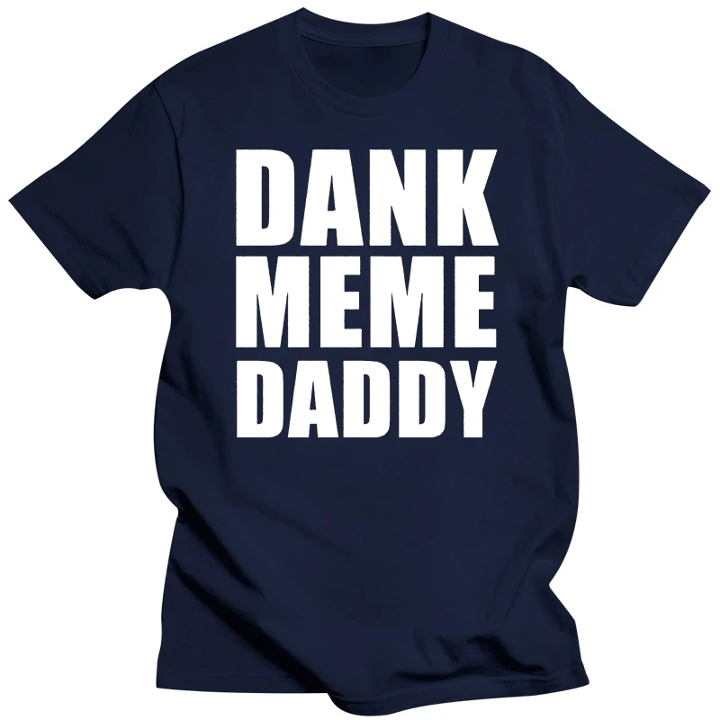 DANK MEME DADDY divertido comedia broma lema hombres mujeres niños camiseta