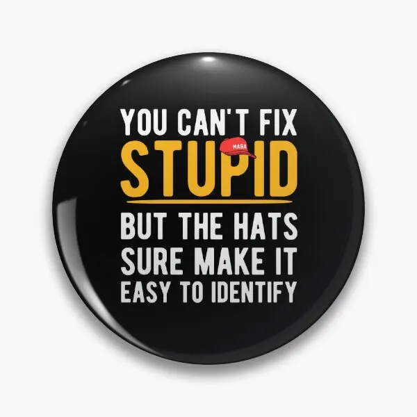 You Ca Not Fix Stupid But The Hats Sure M  Soft Button Pin Gift Creative Cute Hat Funny Cartoon Brooch Fashion Clothes Women