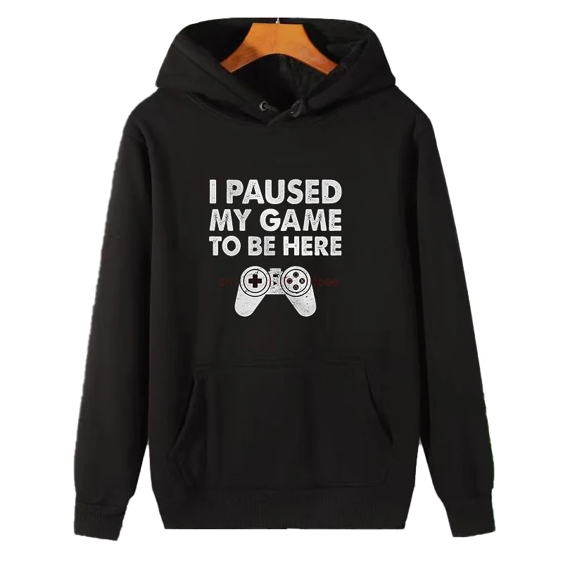 

I Paused My Game To Be Here Game Graphic Hooded Sweatshirts New In Hoodies & Sweatshirts Essentials Winter Thick Sweater Hoodie