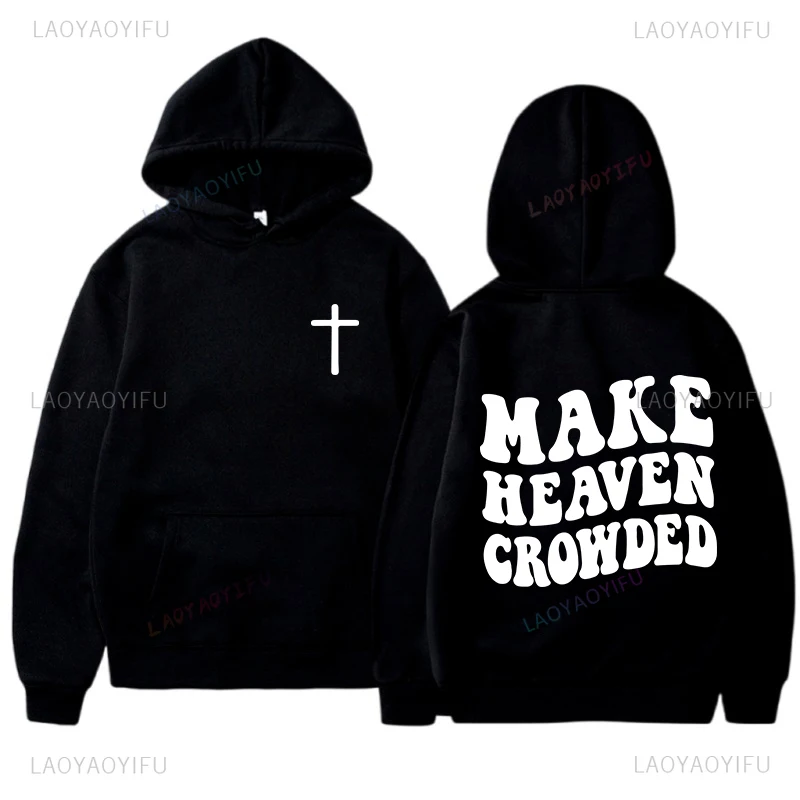 

Толстовки Make Heaven Crowded для женщин и мужчин, христианский Иисус, женский хоут, библейский стих, религиозная одежда