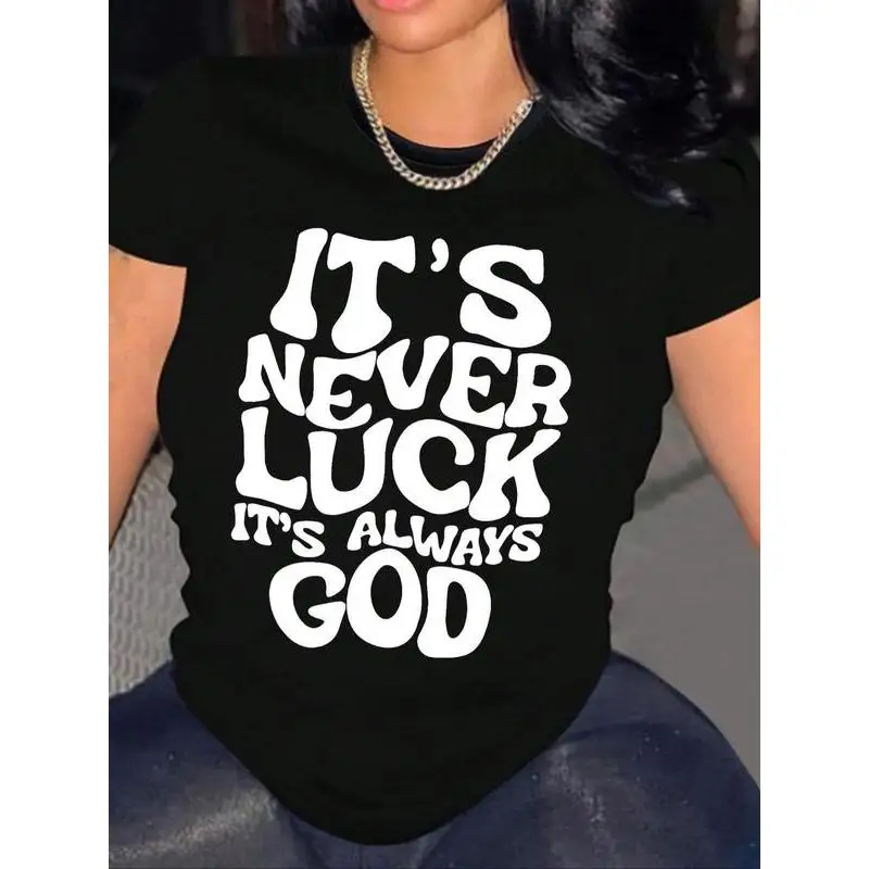 

It’s Never Luck It’s Always God T-Shirt Faith Quote Graphic Tee Slim Fit Casual Top for Christian Women or Gift S-3XL
