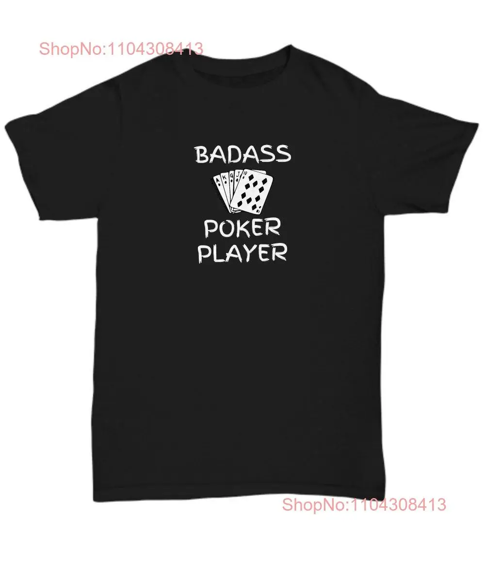 Badass poker player shirt funny man cave night gift gifts dad gambling T long or short sleeves