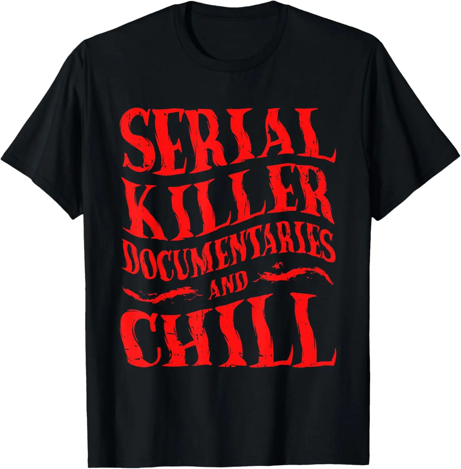 Serial Killer Documentaries And Chill True Crime T-Shirt