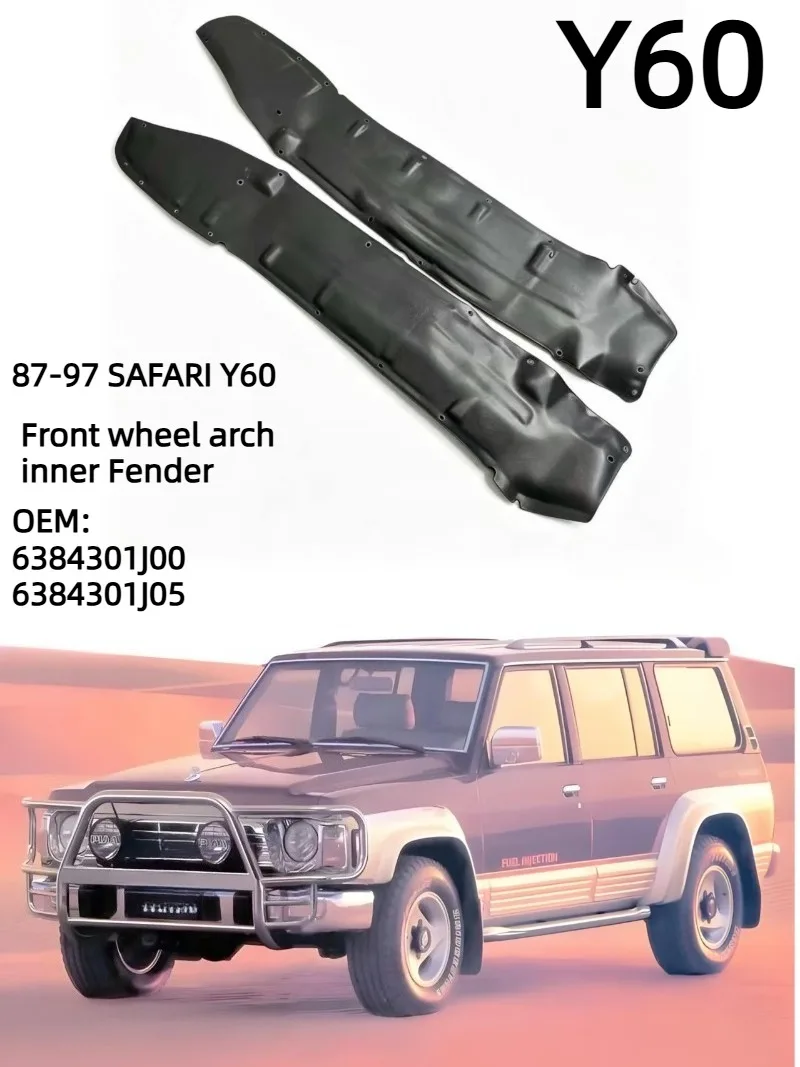 For Nissan Patrol (K260 W260) Patrol (Y60 GY60) 87-97 SAFARI Y60 Front Wheel Arch Inner Fender OEM: 6384301J00 6384301J05