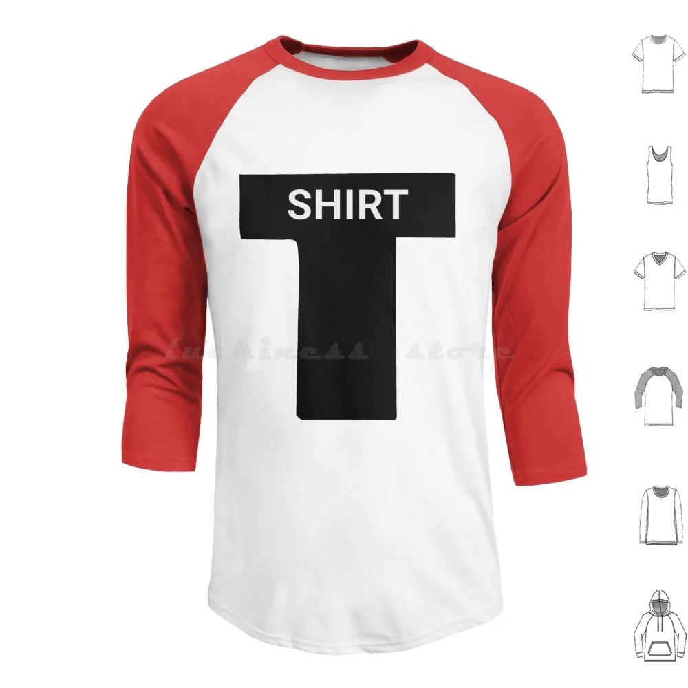 

" T " Shirt Hoodies Long Sleeve Funny Ironic Sarcastic Silly Humor Meme Witty Irony Humorous Cute Weird Sarcasm Cynical